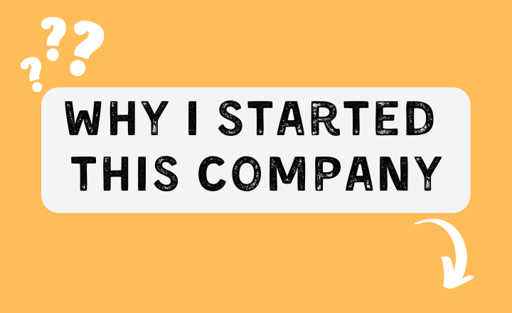 Why I started this company?
